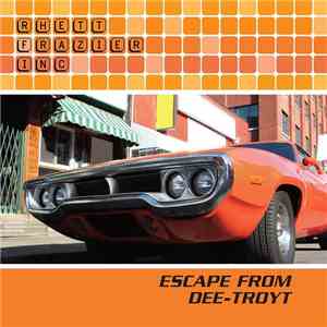 Rhett Frazier Inc - Escape From Dee-troyt