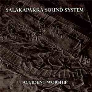Salakapakka Sound System - Accident Worship