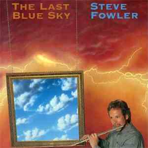 Steve Fowler - Last Blue Sky