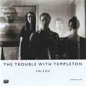The Trouble With Templeton - Like A Kid