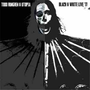 Todd Rundgren & Utopia - Black & White '77
