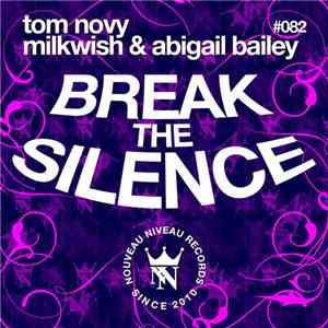 Tom Novy, Milkwish & Abigail Bailey - Break The Silence
