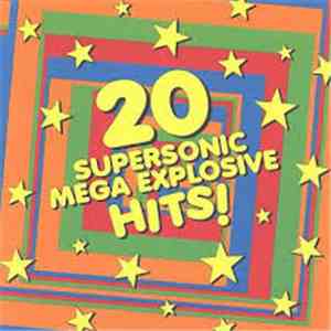 Various - 20 Supersonic Mega Explosive Hits