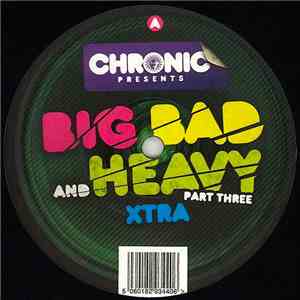 Various - Big Bad And Heavy Part Three Xtra
