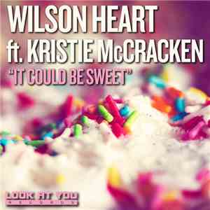 Wilson Heart featuring Kristie McCraken - It Could Be Sweet