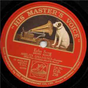 Amelita Galli-Curci - Echo Song / Lo, Here The Gentle Lark