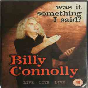 Billy Connolly - Was It Something I Said?