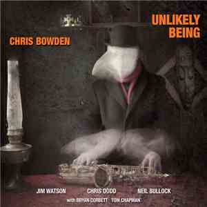 Chris Bowden - Unlikely Being