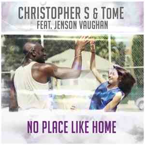 Christopher S & TomE Feat. Jenson Vaughan - No Place Like Home