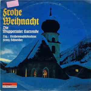 Die Wuppertaler Kurrende, Kirchenmusikdirektor Franz Scheider - Frohe Weihn ...