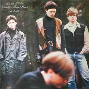 Felt - Let The Snakes Crinkle Their Heads To Death