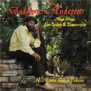 Gladstone Anderson / The Roots Radics - Sings Songs For Today And Tomorrow ...