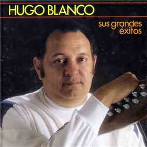 Hugo Blanco - Sus Grandes Éxitos