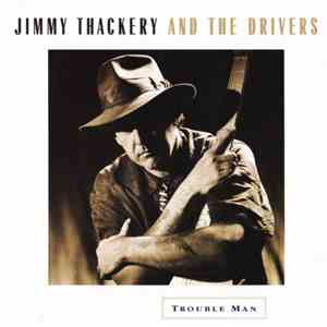 Jimmy Thackery & The Drivers - Trouble Man