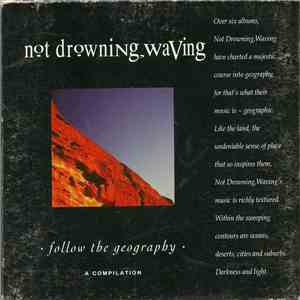 Not Drowning Waving - Follow The Geography: A Compilation