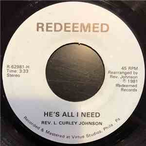 Rev. L Curley Johnson - He's All I Need / Let It Be