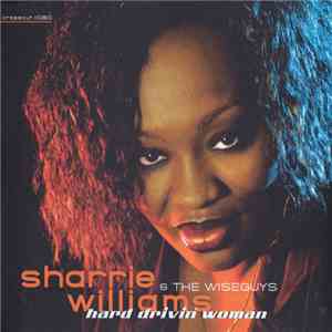 Sharrie Williams & The Wiseguys  - Hard Drivin' Woman