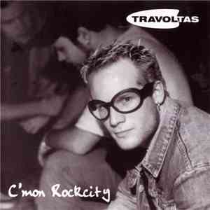 Travoltas - C'mon Rockcity