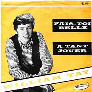 William Tay - Fais-Toi Belle / A Tant Jouer