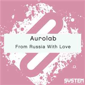 Aurolab - From Russia With Love