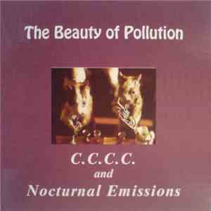 C.C.C.C. And Nocturnal Emissions - The Beauty Of Pollution