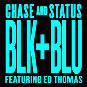 Chase And Status Featuring Ed Thomas  - Blk & Blu (Remixes)