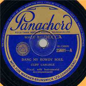 Cliff Carlisle - Dang My Rowdy Soul / Goin' Down The Road Feelin' Bad