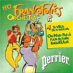 Francofolies Orchestra - Tu Veux Ou Tu Veux Pas / On N'est Pas Là Pour Se F ...