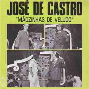 José De Castro  - Mãozinhas De Veludo