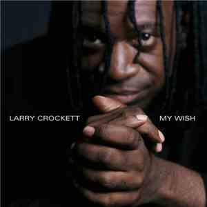 Larry Crockett - My Wish