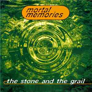 Mortal Memories - The Stone And The Grail