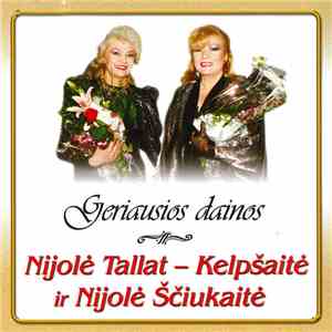 Nijolė Tallat-Kelpšaitė Ir Nijolė Ščiukaitė - Geriausios Dainos