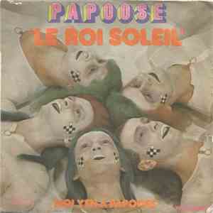 Papoose  - Le Roi Soleil / Moi Y' En A Papoose