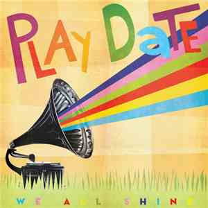 Play Date - We All Shine