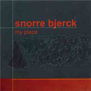 Snorre Bjerck - My Place