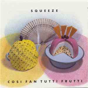 Squeeze  - Cosi Fan Tutti Frutti