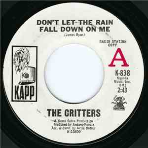 The Critters - Don't Let The Rain Fall Down On Me / Walk Like A Man Again