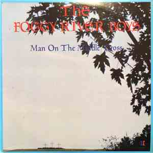 The Foggy River Boys - Man On The Middle Cross