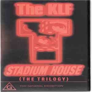 The KLF - Stadium House (The Trilogy)