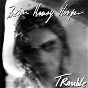 Brian Henry Hooper - Trouble