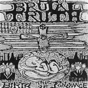 Brutal Truth - The Birth Of Ignorance