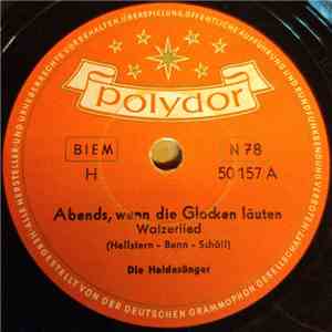 Die Heidesänger - Abends, Wenn Die Glocken Läuten / Sie Wußte Noch Gar Nich ...