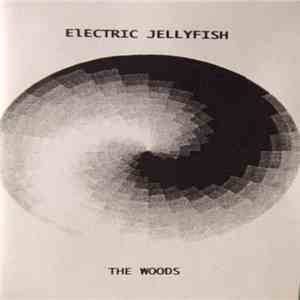 Electric Jellyfish - The Woods