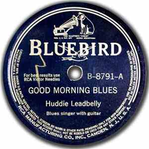 Huddie Leadbelly - Good Morning Blues / Leaving Blues
