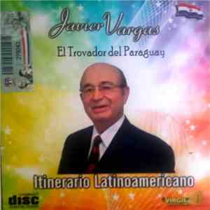 Javier Vargas El Trovador Del Paraguay - Itinerario Latinoamericano