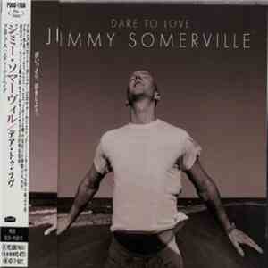 Jimmy Somerville = ジミー・ソマーヴィル - Dare To Love = デア・トゥ・ラヴ