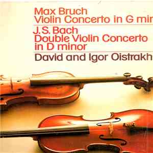 Max Bruch - J. S. Bach, David And Igor Oistrach - Violin Concerto In G Mino ...