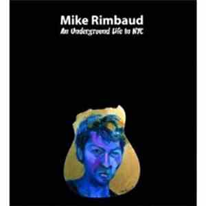 Mike Rimbaud - An Underground Life In NYC