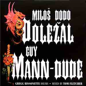 Miloš Dodo Doležal, Guy Mann-Dude, Gregg Bissonette Drums • Mixed By Tom Fl ...