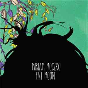 Miriam Moczko - Fat Moon